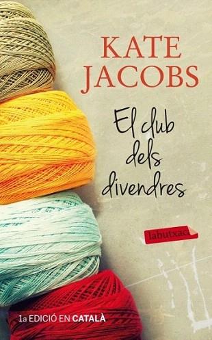 El club dels divendres | 9788499305035 | Kate Jacobs | Llibres Parcir | Llibreria Parcir | Llibreria online de Manresa | Comprar llibres en català i castellà online