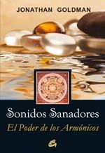 SONIDOS SANADORES EL PODER DE LOS ARMONICOS | 9788484453079 | GOLDMAN JONATHAN | Llibres Parcir | Llibreria Parcir | Llibreria online de Manresa | Comprar llibres en català i castellà online