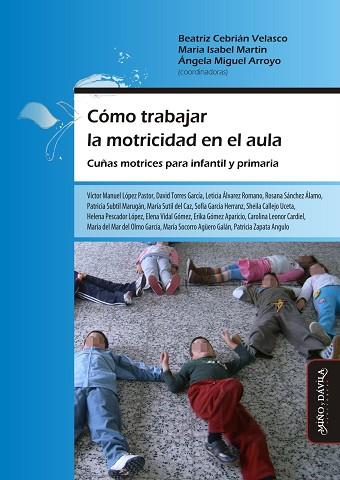 CÓMO TRABAJAR LA MOTRICIDAD EN EL AULA. . CUÑAS MOTRICES PARA INFANTIL Y PRIMARIA | PODI126622 | CEBRIÁN VELASCO  BEATRIZ/MARTÍN  MARÍA ISABEL/MIGUEL ARROYO  ÁNGELA | Llibres Parcir | Llibreria Parcir | Llibreria online de Manresa | Comprar llibres en català i castellà online