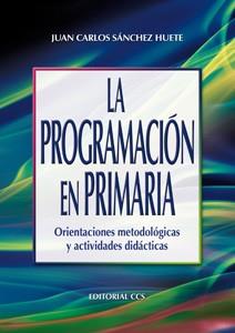 LA PROGRAMACION EN PRIMARIA | 9788498426663 | SANCHEZ HUETE JUAN CARLOS | Llibres Parcir | Llibreria Parcir | Llibreria online de Manresa | Comprar llibres en català i castellà online