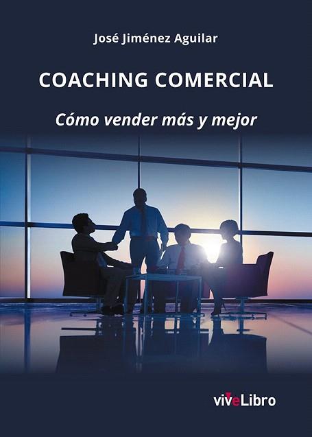 COACHING COMERCIAL | 9788416317967 | JIMÉNEZ AGUILAR, JOSÉ | Llibres Parcir | Librería Parcir | Librería online de Manresa | Comprar libros en catalán y castellano online