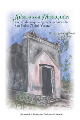 SENDAS DEL HENEQUÉN: UN ESTUDIO ARQUEOLÓGICO DE LA HACIENDA SAN PEDRO CHOLUL, YUCATÁN | PODI113952 | HERNÁNDEZ ÁLVAREZ  HÉCTOR/ZIMMERMANN  MARIO | Llibres Parcir | Llibreria Parcir | Llibreria online de Manresa | Comprar llibres en català i castellà online