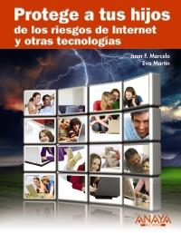 PROTEGE A TUS HIJOS DE LOS RIESGOS DE INTERNET Y OTRAS TECN | 9788441527393 | JUAN F MARCELO EVA MARTIN | Llibres Parcir | Llibreria Parcir | Llibreria online de Manresa | Comprar llibres en català i castellà online