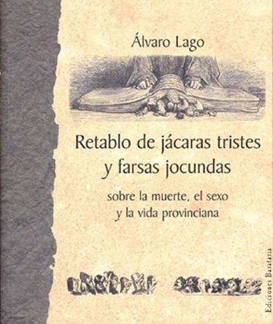 RETABLO DE JACARAS TRISTES Y FARSAS JOCUNDAS | 9788495764218 | LAGO | Llibres Parcir | Llibreria Parcir | Llibreria online de Manresa | Comprar llibres en català i castellà online