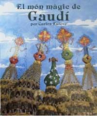 EL MON MAGIC DE GAUDI | 9788427234703 | ESTEVE | Llibres Parcir | Librería Parcir | Librería online de Manresa | Comprar libros en catalán y castellano online