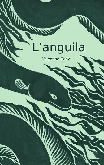 L'ANGUILA | 9788409587452 | GOBY, VALENTINE | Llibres Parcir | Llibreria Parcir | Llibreria online de Manresa | Comprar llibres en català i castellà online