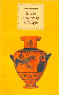 GRECIA ARCAICA MITOLOGIA | 9788446005674 | JOSE CARLOS BERMEJO | Llibres Parcir | Llibreria Parcir | Llibreria online de Manresa | Comprar llibres en català i castellà online