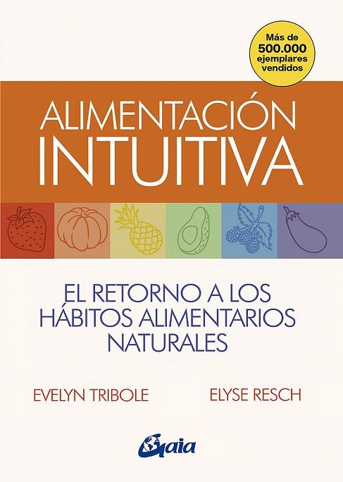 ALIMENTACIÓN INTUITIVA | 9788484458814 | TRIBOLE, EVELYN / RESCH, ELYSE | Llibres Parcir | Llibreria Parcir | Llibreria online de Manresa | Comprar llibres en català i castellà online