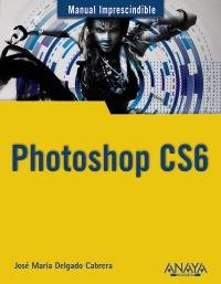 Photoshop CS6 | 9788441532205 | Delgado, José María | Llibres Parcir | Llibreria Parcir | Llibreria online de Manresa | Comprar llibres en català i castellà online