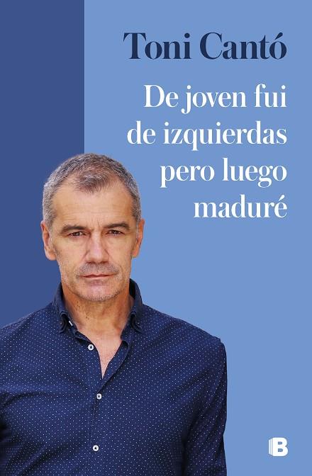 DE JOVEN FUI DE IZQUIERDAS PERO LUEGO MADURÉ | 9788466671965 | CANTÓ, TONI | Llibres Parcir | Llibreria Parcir | Llibreria online de Manresa | Comprar llibres en català i castellà online