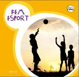 FEM ESPORT (PETITS MONS) | 9788447930753 | EQUIP BAULA | Llibres Parcir | Llibreria Parcir | Llibreria online de Manresa | Comprar llibres en català i castellà online