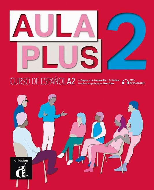 AULA PLUS 2 . LIBRO DEL ALUMNO | 9788418032219 | CORPAS, JAIME / GARMENDIA, AGUSTÍN / SORIANO, CARMEN | Llibres Parcir | Llibreria Parcir | Llibreria online de Manresa | Comprar llibres en català i castellà online