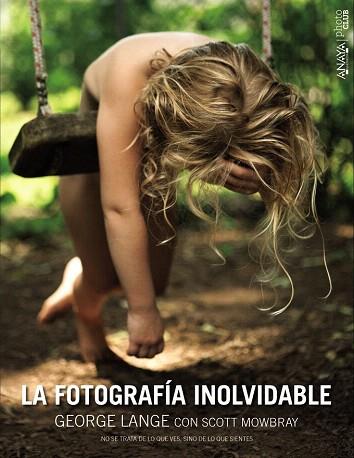 LA FOTOGRAFÍA INOLVIDABLE | 9788441536777 | LANGE, GEORGE/MOWBRAY, SCOTT | Llibres Parcir | Llibreria Parcir | Llibreria online de Manresa | Comprar llibres en català i castellà online