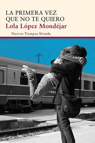 LA PRIMERA VEZ QUE NO TE QUIERO | 9788415803997 | LÓPEZ MONDÉJAR, LOLA | Llibres Parcir | Librería Parcir | Librería online de Manresa | Comprar libros en catalán y castellano online