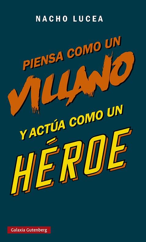 PIENSA COMO UN VILLANO Y ACTÚA COMO UN HÉROE | 9788419075505 | LUCEA, NACHO | Llibres Parcir | Llibreria Parcir | Llibreria online de Manresa | Comprar llibres en català i castellà online