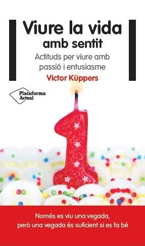 VIURE LA VIDA AMB SENTIT | 9788416256822 | KÜPPERS, VICTOR | Llibres Parcir | Llibreria Parcir | Llibreria online de Manresa | Comprar llibres en català i castellà online