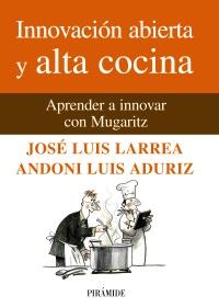 INNOVACION ABIERTA Y ALTA COCINA | 9788436825824 | JOSE LUIS LARREA ANDONI LUIS ADURIZ | Llibres Parcir | Llibreria Parcir | Llibreria online de Manresa | Comprar llibres en català i castellà online