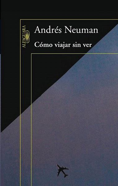 COMO VIAJAR SIN VER | 9788420406084 | NEUMAN ANDRES | Llibres Parcir | Llibreria Parcir | Llibreria online de Manresa | Comprar llibres en català i castellà online