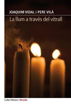 LA LLUM A TRAVES DEL VITRALL | 9788494379659 | VIDAL, JOAQUIM/ VILA, PERE | Llibres Parcir | Llibreria Parcir | Llibreria online de Manresa | Comprar llibres en català i castellà online