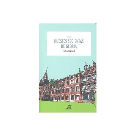 HUESTES SEDIENTAS DE GLORIA | 9788494113932 | CARROGGIO LUIS | Llibres Parcir | Llibreria Parcir | Llibreria online de Manresa | Comprar llibres en català i castellà online