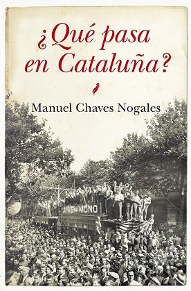 ¿QUé PASA EN CATALUñA? | 9788415828662 | CHAVEZ NOGALES, MANUEL | Llibres Parcir | Llibreria Parcir | Llibreria online de Manresa | Comprar llibres en català i castellà online