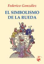 EL SIMBOLISMO DE LA RUEDA | 9788492759811 | GONZÁLEZ FRÍAS, FEDERICO | Llibres Parcir | Llibreria Parcir | Llibreria online de Manresa | Comprar llibres en català i castellà online