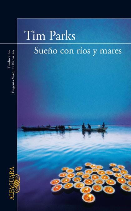 SUEÑO CON RIOS Y MARES | 9788420405315 | PARKS TIM | Llibres Parcir | Llibreria Parcir | Llibreria online de Manresa | Comprar llibres en català i castellà online