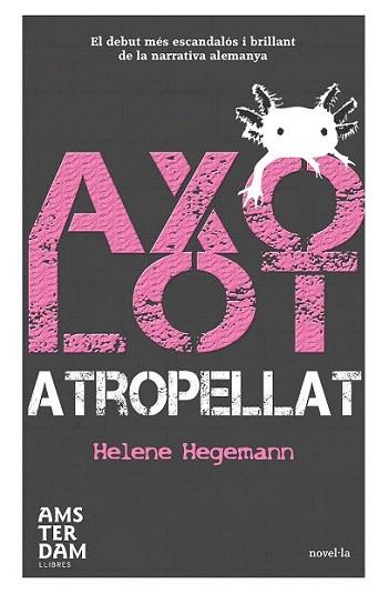 AXOLOT ATROPELLAT | 9788492941292 | HELENE HEGEMANN | Llibres Parcir | Llibreria Parcir | Llibreria online de Manresa | Comprar llibres en català i castellà online