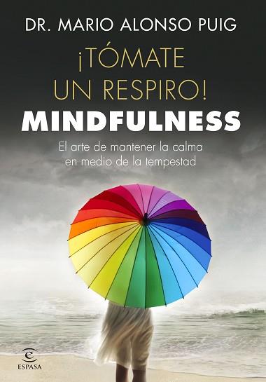 ¡TÓMATE UN RESPIRO! MINDFULNESS | 9788467048766 | MARIO ALONSO PUIG | Llibres Parcir | Llibreria Parcir | Llibreria online de Manresa | Comprar llibres en català i castellà online