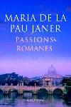 PASSIONS ROMANES | 9788466406918 | MARIA DE LA PAU JANER | Llibres Parcir | Llibreria Parcir | Llibreria online de Manresa | Comprar llibres en català i castellà online