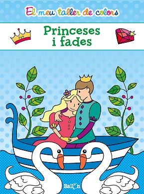 EL MEU TALLER DE COLORS - PRINCESES I FADES | 9789463072687 | BALLON | Llibres Parcir | Llibreria Parcir | Llibreria online de Manresa | Comprar llibres en català i castellà online