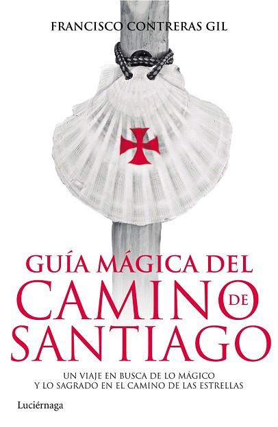 GUÍA MÁGICA DEL CAMINO DE SANTIAGO | 9788415864820 | FRANCISCO CONTRERAS GIL | Llibres Parcir | Librería Parcir | Librería online de Manresa | Comprar libros en catalán y castellano online