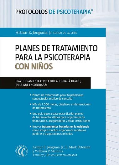 PLANES DE TRATAMIENTO PARA LA PSICOTERAPIA CON NIÑOS (PROTOCOLOS DE PSICOTERAPIA | 9788494025082 | JONGSMA, ARTHUR E. / PETERSON, L. MARK / BRUCE, TIMOTHY J. / MCINNIS, WILLIAM P. | Llibres Parcir | Llibreria Parcir | Llibreria online de Manresa | Comprar llibres en català i castellà online