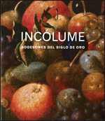 INCÓLUME. BODEGONES DEL SIGLO DE ORO | 9788480432818 | MUSEU NACIONAL D'ART DE CATALUNYA | Llibres Parcir | Llibreria Parcir | Llibreria online de Manresa | Comprar llibres en català i castellà online