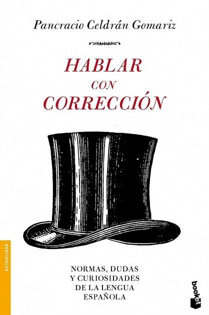 HABLAR CON CORRECCION normas dudas y curiosidades | 9788484608523 | PANCRACIO CELDRAN GOMARIZ | Llibres Parcir | Llibreria Parcir | Llibreria online de Manresa | Comprar llibres en català i castellà online