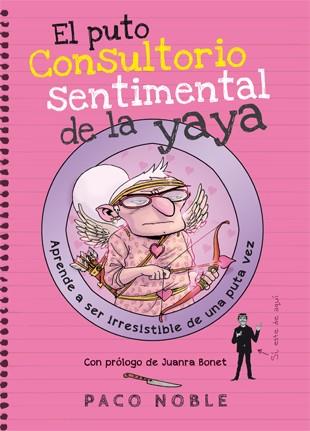 EL PUTO CONSULTORIO SENTIMENTAL DE LA YAYA | 9788494261732 | NOBLE, PACO | Llibres Parcir | Llibreria Parcir | Llibreria online de Manresa | Comprar llibres en català i castellà online