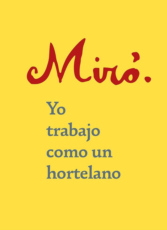 YO TRABAJO COMO UN HORTELANO | 9788425231759 | MIRÓ, JOAN | Llibres Parcir | Llibreria Parcir | Llibreria online de Manresa | Comprar llibres en català i castellà online