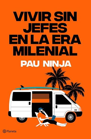 VIVIR SIN JEFES EN LA ERA MILENIAL | 9788408215585 | NINJA, PAU | Llibres Parcir | Llibreria Parcir | Llibreria online de Manresa | Comprar llibres en català i castellà online