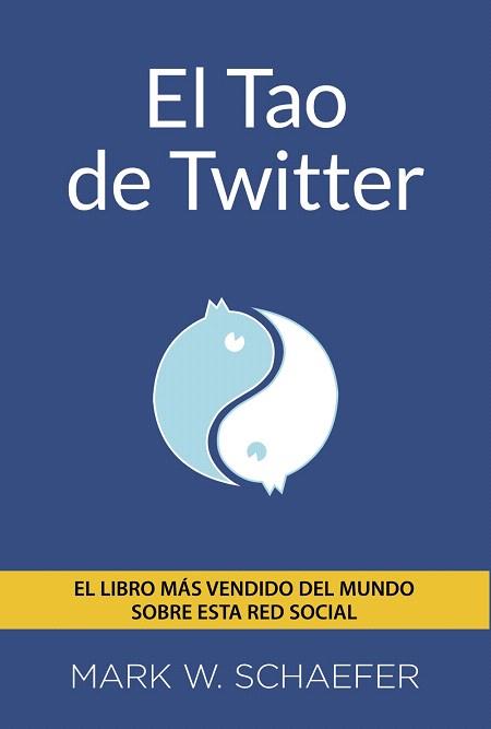 EL TAO DE TWITTER | 9788441534216 | SCHAEFER,  MARK W. | Llibres Parcir | Llibreria Parcir | Llibreria online de Manresa | Comprar llibres en català i castellà online