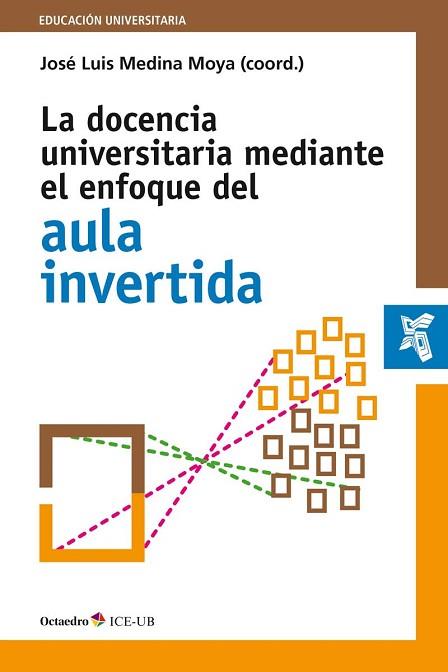 LA DOCENCIA UNIVERSITARIA MEDIANTE EL ENFOQUE DEL AULA INVERTIDA | 9788499218427 | MEDINA MOYA, JOSE LUIS | Llibres Parcir | Llibreria Parcir | Llibreria online de Manresa | Comprar llibres en català i castellà online