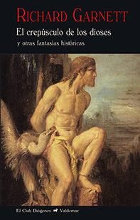 EL CREPÚSCULO DE LOS DIOSES | 9788477028413 | GARNETT, RICHARD | Llibres Parcir | Llibreria Parcir | Llibreria online de Manresa | Comprar llibres en català i castellà online