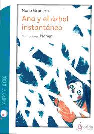 ANA Y EL ÁRBOL INSTANTÁNEO | 9788494520402 | GRANERO MOYA, NONO | Llibres Parcir | Llibreria Parcir | Llibreria online de Manresa | Comprar llibres en català i castellà online