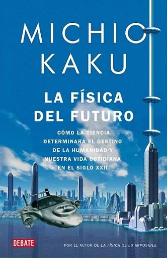 LA FISICA DEL FUTURO como la ciencia determinara el destino | 9788499920115 | MICHIO KAKU | Llibres Parcir | Llibreria Parcir | Llibreria online de Manresa | Comprar llibres en català i castellà online