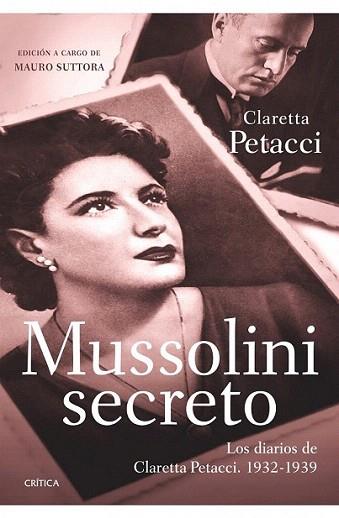 MUSSOLINI SECRETO los diarios de Claretta Petacci 1932 1938 | 9788498921359 | CLARETTA PETACCI EDICION A CARGO DE MAURO SUTTORA | Llibres Parcir | Llibreria Parcir | Llibreria online de Manresa | Comprar llibres en català i castellà online