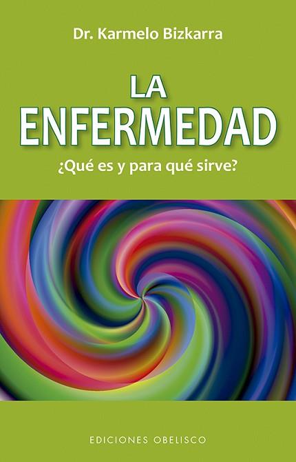 LA ENFERMEDAD, ¿QUÉ ES Y PARA QUE SIRVE? (N.E.) | 9788491116349 | BIZKARRA MAIZTEGI, KARMELO | Llibres Parcir | Llibreria Parcir | Llibreria online de Manresa | Comprar llibres en català i castellà online