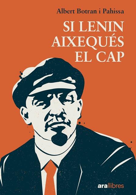 SI LENIN AIXEQUÉS EL CAP | 9788411731027 | BOTRAN PAHISSA, ALBERT | Llibres Parcir | Llibreria Parcir | Llibreria online de Manresa | Comprar llibres en català i castellà online