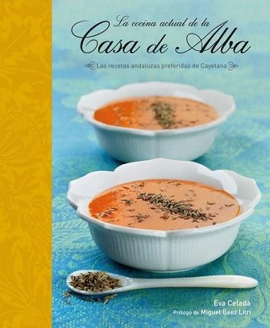 LA COCINA ACTUAL DE LA CASA DE ALBA recetas andaluzas prefe | 9788425345500 | EVA CELADA PROLOGO MIGUEL BAEZ LITRI | Llibres Parcir | Llibreria Parcir | Llibreria online de Manresa | Comprar llibres en català i castellà online