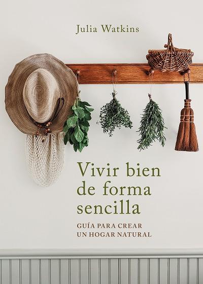 VIVIR BIEN DE FORMA SENCILLA | 9788403522695 | WATKINS, JULIA | Llibres Parcir | Llibreria Parcir | Llibreria online de Manresa | Comprar llibres en català i castellà online