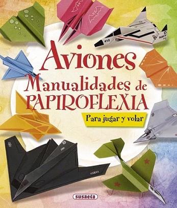 Aviones. Manualidades de papiroflexia | 9788467716894 | Susaeta, Equipo | Llibres Parcir | Llibreria Parcir | Llibreria online de Manresa | Comprar llibres en català i castellà online