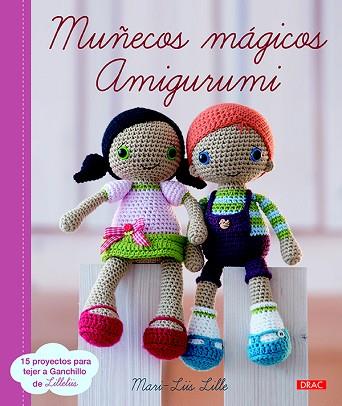 MUÑECOS MÁGICOS AMIGURUMI | 9788498745405 | LILLE, MARI-LIIS | Llibres Parcir | Llibreria Parcir | Llibreria online de Manresa | Comprar llibres en català i castellà online